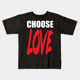 CHOOSE LOVE Kids T-Shirt